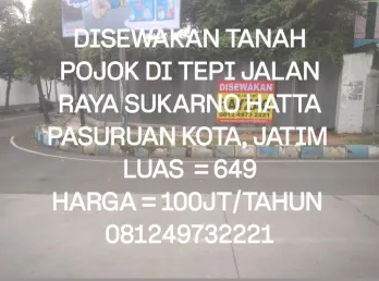 DISEWAKAN TANAH POJOK DI TEPI JALAN RAYA SUKARNO HATTA PASURUAN KOTA JATIM