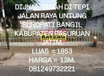 DIJUAL TANAH + BANGUNANNYA DI TEPI JALAN RAYA UNTUNG SUROPATI BANGIL KABUPA
