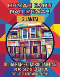 Dijual rumah baru 2 lantai di daerah setia budi medan dekat ke ringroad