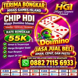 TERIMA BONGKARAN CHIP HIGGS DOMINO ISLAND AMANAH PROSES CEPAT OPEN 24JAM ✅ WA 0882-7115-6933